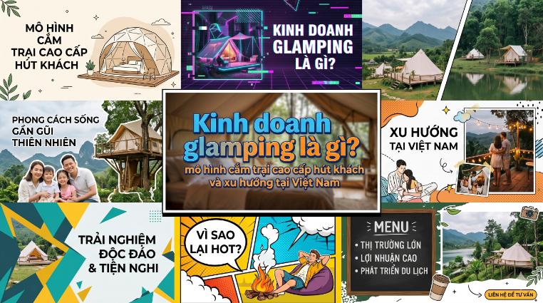 Kinh doanh glamping là gì? mô hình cắm trại cao cấp hút khách và xu hướng tại Việt Nam