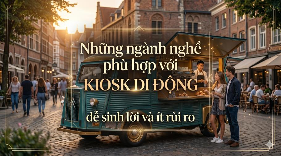 Những ngành nghề phù hợp với kiosk di động dễ sinh lời và ít rủi ro